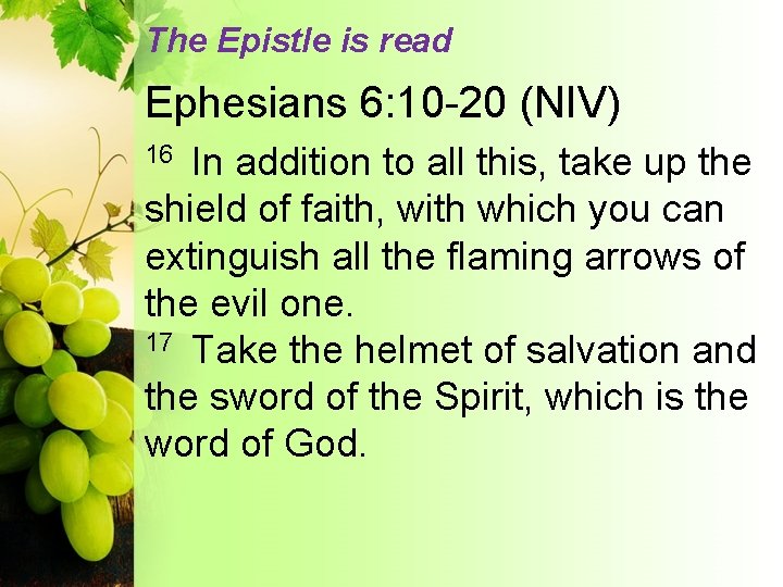 The Epistle is read Ephesians 6: 10 -20 (NIV) In addition to all this,