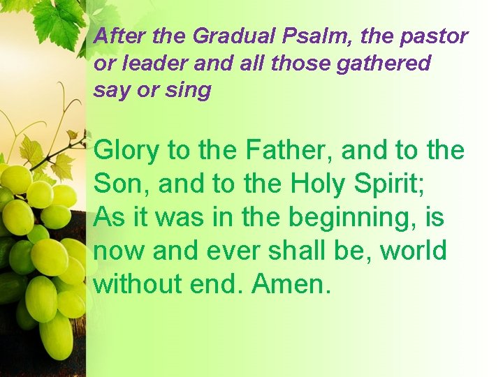 After the Gradual Psalm, the pastor or leader and all those gathered say or