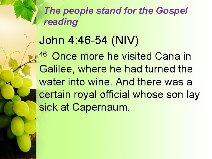 The people stand for the Gospel reading John 4: 46 -54 (NIV) Once more