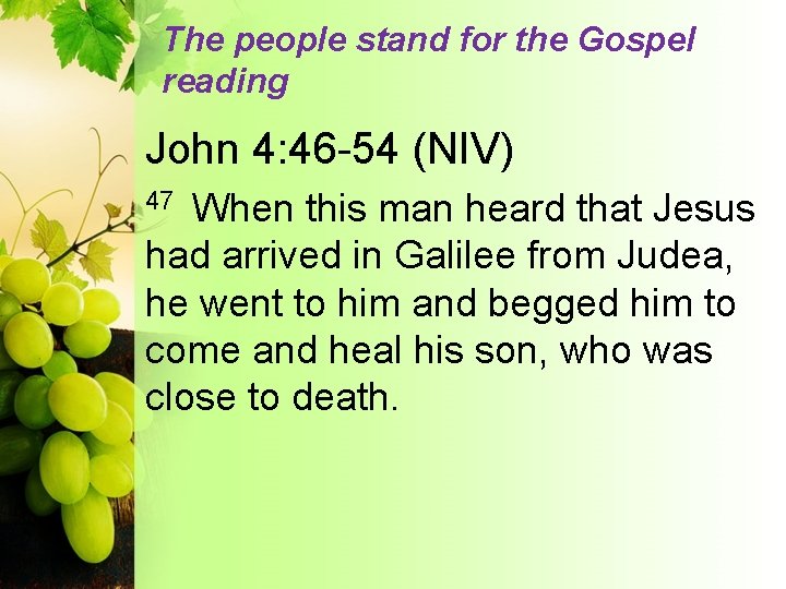 The people stand for the Gospel reading John 4: 46 -54 (NIV) When this