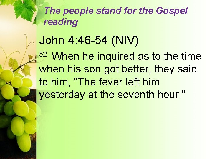 The people stand for the Gospel reading John 4: 46 -54 (NIV) When he