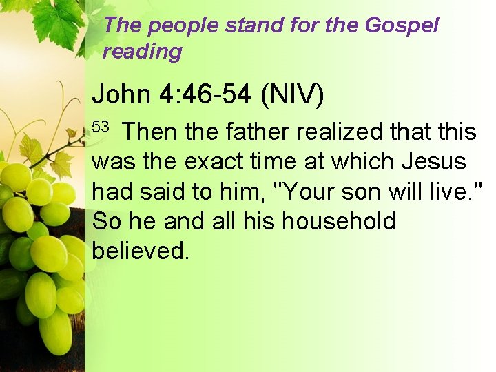 The people stand for the Gospel reading John 4: 46 -54 (NIV) Then the