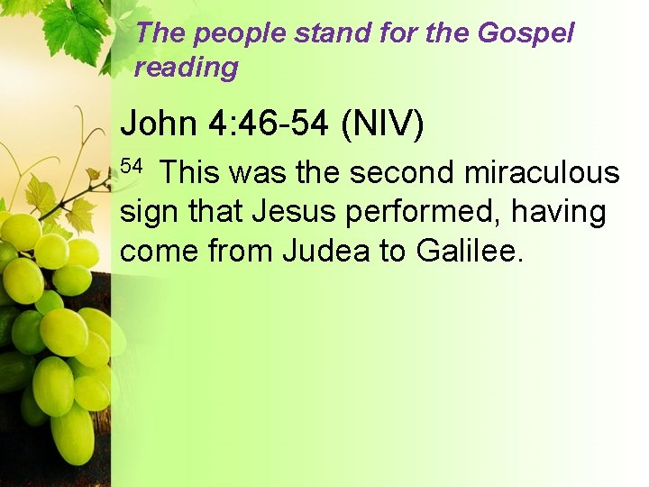 The people stand for the Gospel reading John 4: 46 -54 (NIV) This was