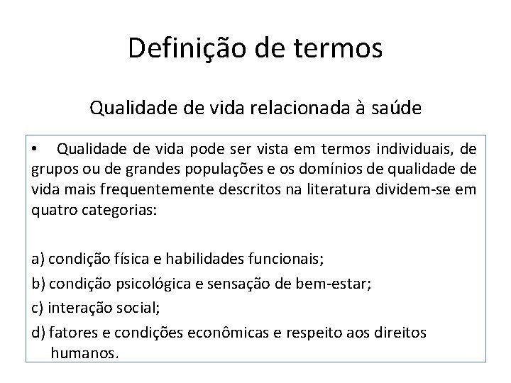 Definição de termos Qualidade de vida relacionada à saúde • Qualidade de vida pode