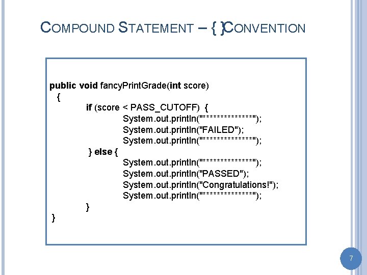 COMPOUND STATEMENT – { }CONVENTION public void fancy. Print. Grade(int score) { if (score