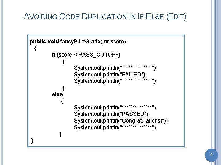 AVOIDING CODE DUPLICATION IN IF-ELSE (EDIT) public void fancy. Print. Grade(int score) { if