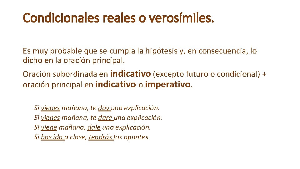 Condicionales reales o verosímiles. Es muy probable que se cumpla la hipótesis y, en