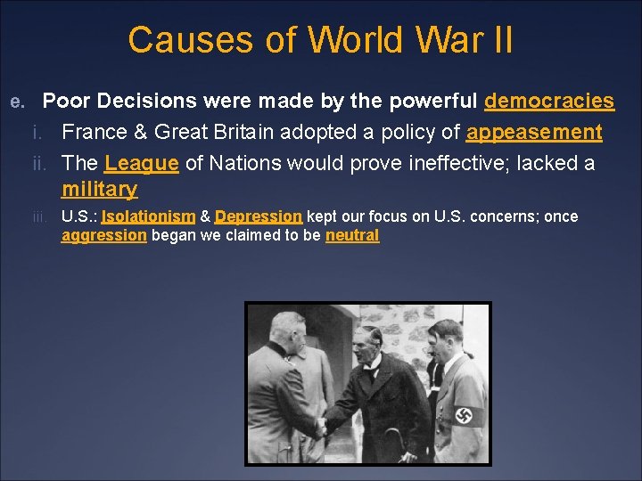 Causes of World War II e. Poor Decisions were made by the powerful democracies