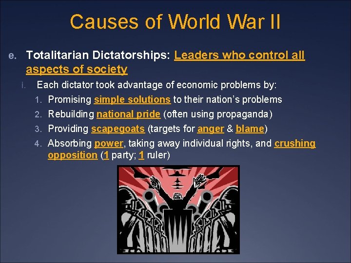 Causes of World War II e. Totalitarian Dictatorships: Leaders who control all aspects of