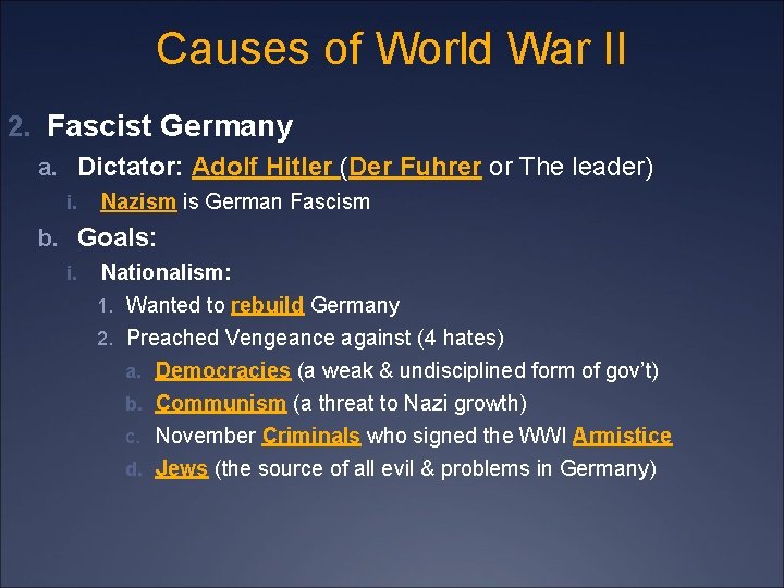 Causes of World War II 2. Fascist Germany a. Dictator: Adolf Hitler (Der Fuhrer
