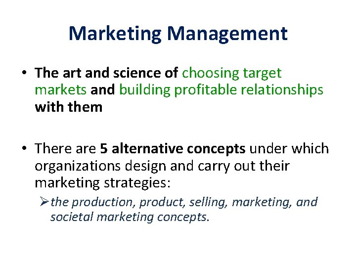 Marketing Management • The art and science of choosing target markets and building profitable