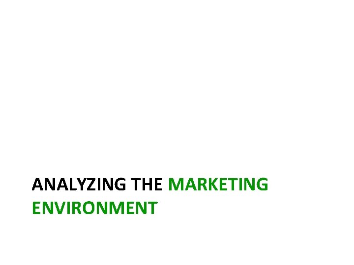 ANALYZING THE MARKETING ENVIRONMENT 