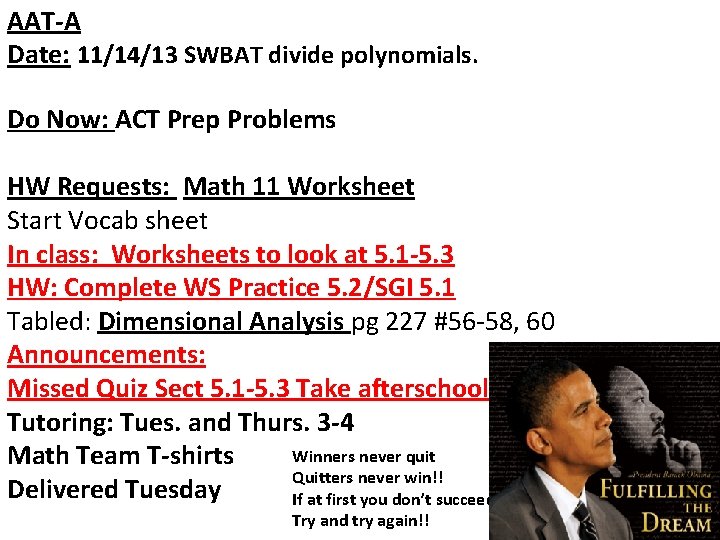 AAT-A Date: 11/14/13 SWBAT divide polynomials. Do Now: ACT Prep Problems HW Requests: Math