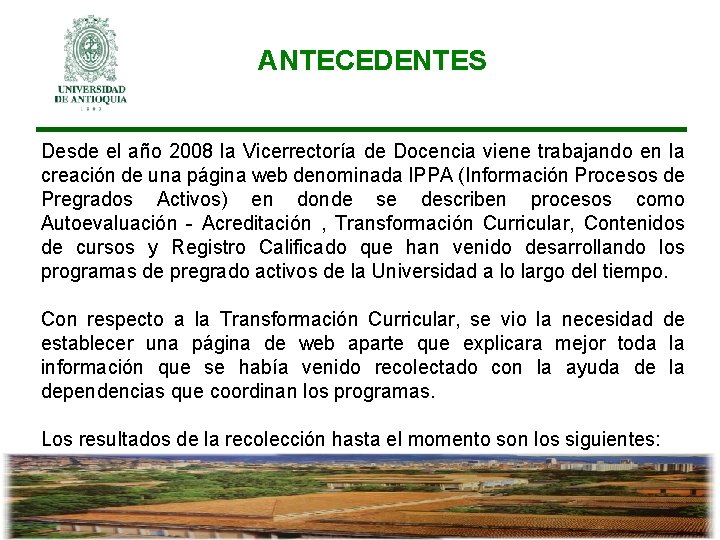 ANTECEDENTES Desde el año 2008 la Vicerrectoría de Docencia viene trabajando en la creación