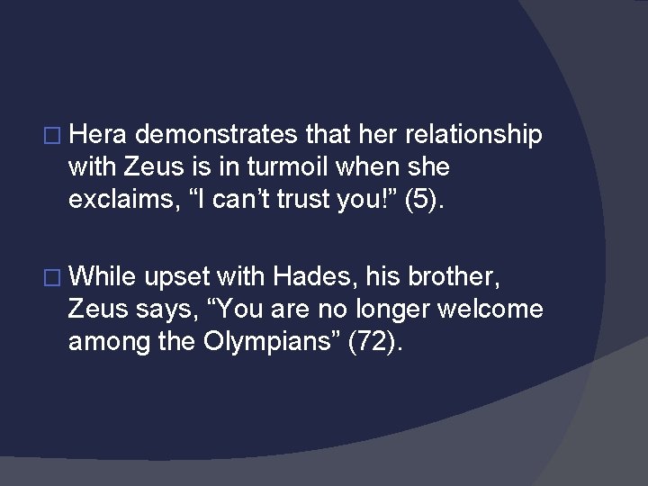 � Hera demonstrates that her relationship with Zeus is in turmoil when she exclaims,