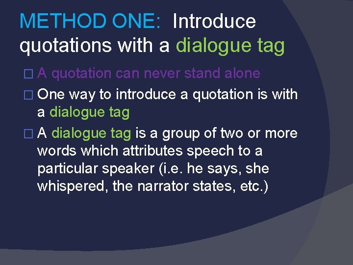 METHOD ONE: Introduce quotations with a dialogue tag �A quotation can never stand alone