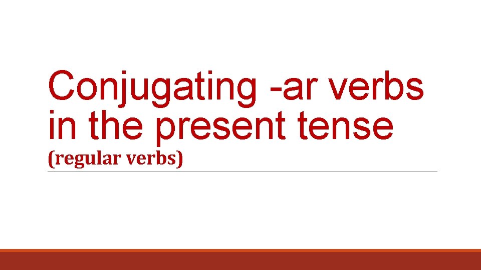 Conjugating -ar verbs in the present tense (regular verbs) 