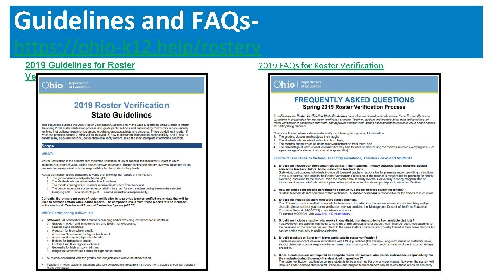 Guidelines and FAQs- https: //ohio-k 12. help/rosterv 2019 Guidelines for Roster Verification 2019 FAQs