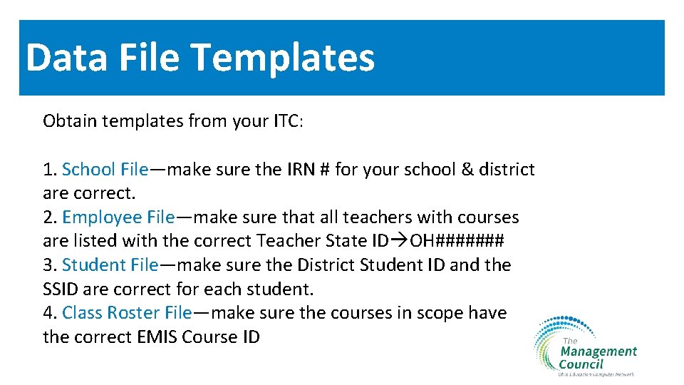 Data File Templates Obtain templates from your ITC: 1. School File—make sure the IRN