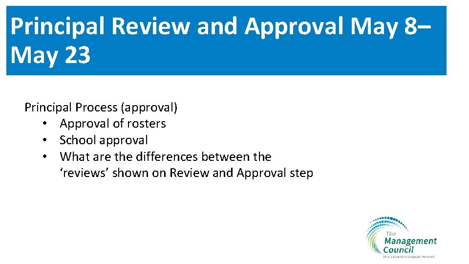 Principal Review and Approval May 8– May 23 Principal Process (approval) • Approval of