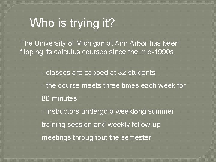 Who is trying it? The University of Michigan at Ann Arbor has been flipping