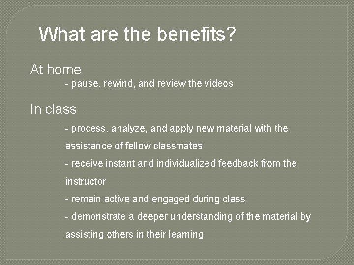 What are the benefits? At home - pause, rewind, and review the videos In