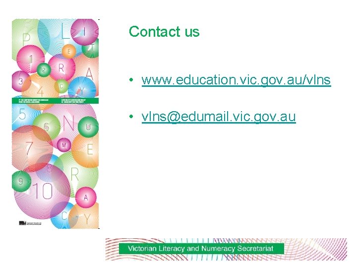 Contact us • www. education. vic. gov. au/vlns • vlns@edumail. vic. gov. au 