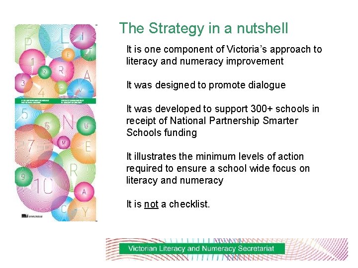 The Strategy in a nutshell It is one component of Victoria’s approach to literacy