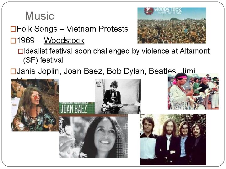 Music �Folk Songs – Vietnam Protests � 1969 – Woodstock �Idealist festival soon challenged