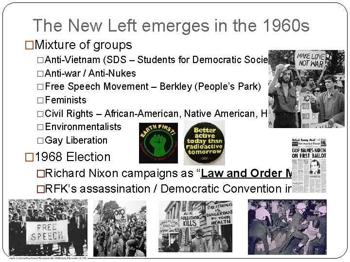 The New Left emerges in the 1960 s �Mixture of groups �Anti-Vietnam (SDS –