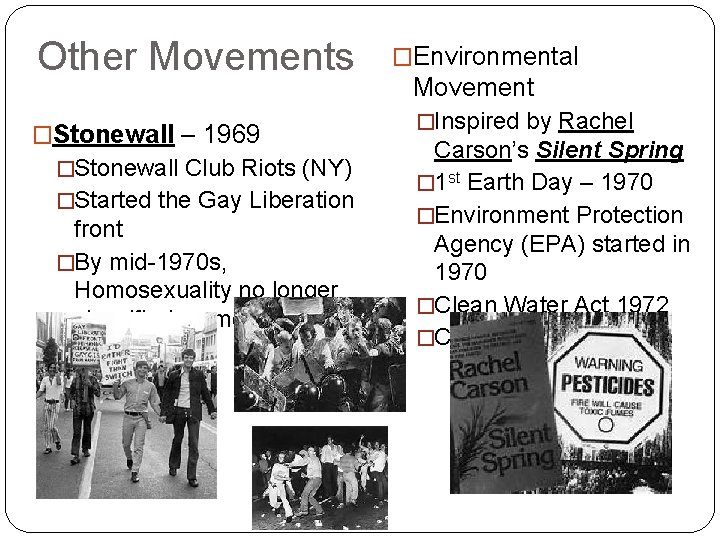 Other Movements �Stonewall – 1969 �Stonewall Club Riots (NY) �Started the Gay Liberation front