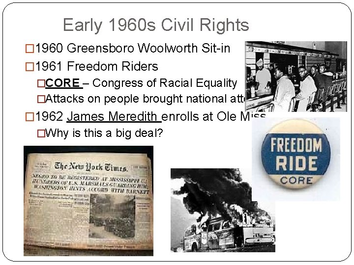 Early 1960 s Civil Rights � 1960 Greensboro Woolworth Sit-in � 1961 Freedom Riders