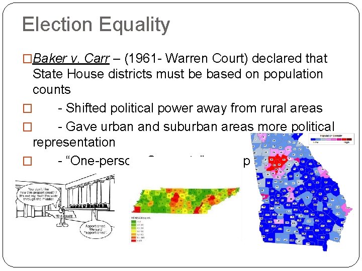 Election Equality �Baker v. Carr – (1961 - Warren Court) declared that State House