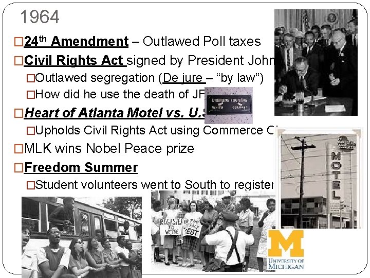 1964 � 24 th Amendment – Outlawed Poll taxes �Civil Rights Act signed by