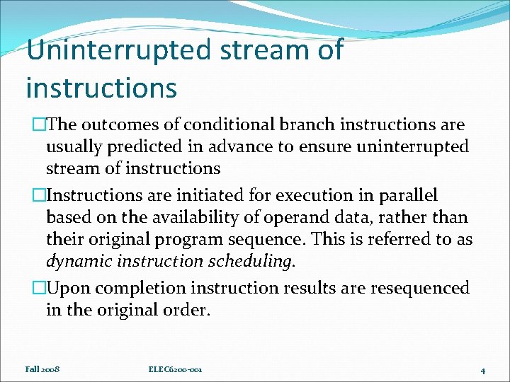 Uninterrupted stream of instructions �The outcomes of conditional branch instructions are usually predicted in