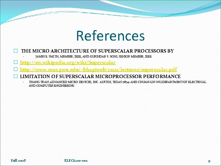 References � THE MICRO ARCHITECTURE OF SUPERSCALAR PROCESSORS BY • JAMES E. SMITH, MEMBER,