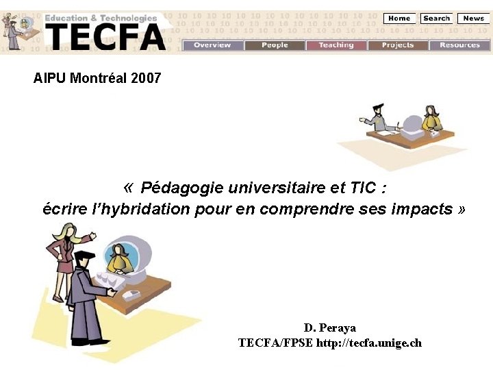 AIPU Montréal 2007 « Pédagogie universitaire et TIC : écrire l’hybridation pour en comprendre