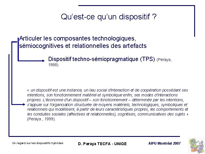 Qu’est-ce qu’un dispositif ? Articuler les composantes technologiques, sémiocognitives et relationnelles des artefacts Dispositif