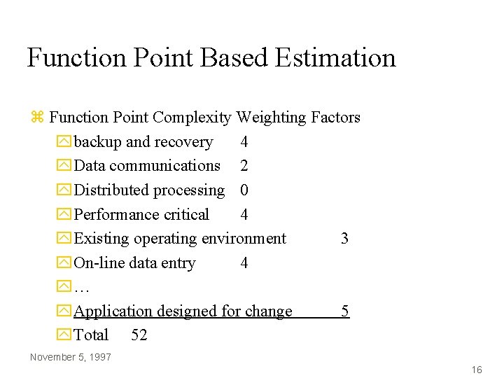 Function Point Based Estimation z Function Point Complexity Weighting Factors ybackup and recovery 4 Function Point Based Estimation z Function Point Complexity Weighting Factors ybackup and recovery 4