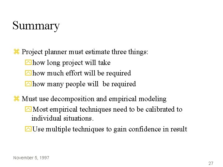 Summary z Project planner must estimate three things: yhow long project will take yhow Summary z Project planner must estimate three things: yhow long project will take yhow