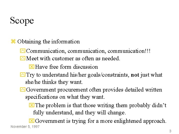 Scope z Obtaining the information y. Communication, communication!!! y. Meet with customer as often Scope z Obtaining the information y. Communication, communication!!! y. Meet with customer as often