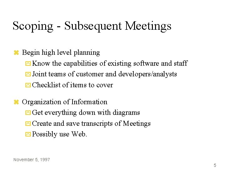 Scoping - Subsequent Meetings z Begin high level planning y Know the capabilities of Scoping - Subsequent Meetings z Begin high level planning y Know the capabilities of