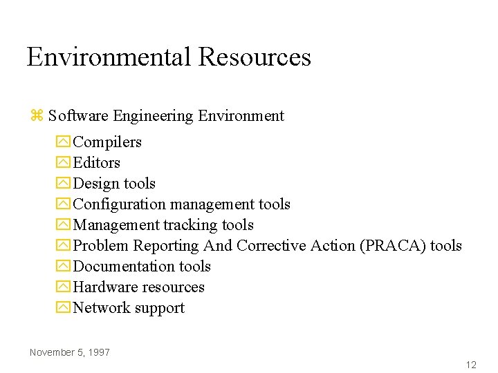 Environmental Resources z Software Engineering Environment y. Compilers y. Editors y. Design tools y. Environmental Resources z Software Engineering Environment y. Compilers y. Editors y. Design tools y.