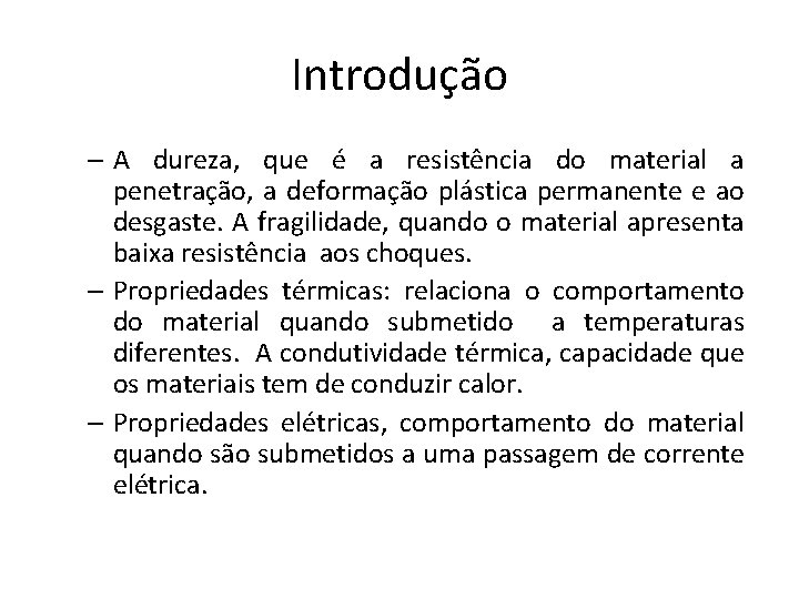 Introdução – A dureza, que é a resistência do material a penetração, a deformação