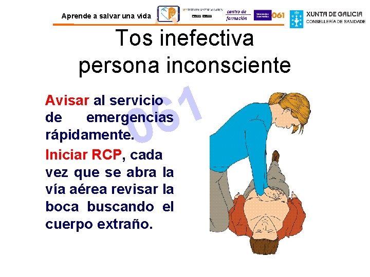 Aprende a salvar una vida Tos inefectiva persona inconsciente 1 6 0 Avisar al