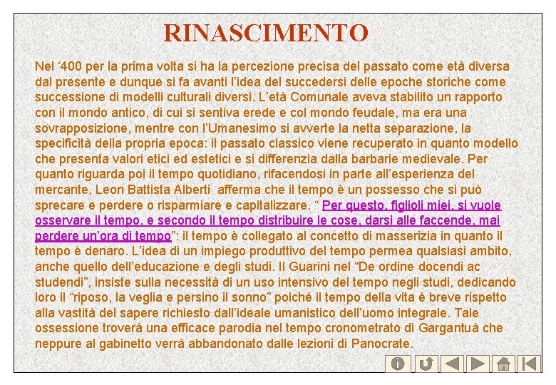 RINASCIMENTO Nel ‘ 400 per la prima volta si ha la percezione precisa del