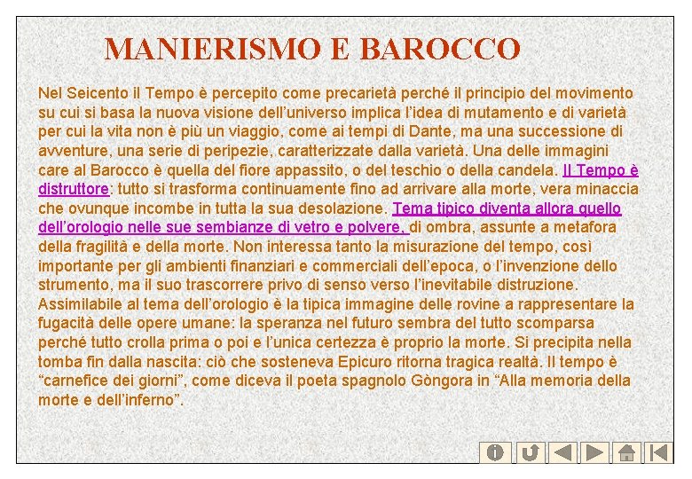 MANIERISMO E BAROCCO Nel Seicento il Tempo è percepito come precarietà perché il principio