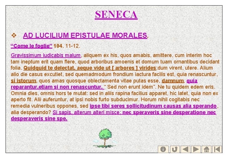 SENECA v AD LUCILIUM EPISTULAE MORALES. “Come le foglie” 104, 11 -12. Gravissimum iudicabis