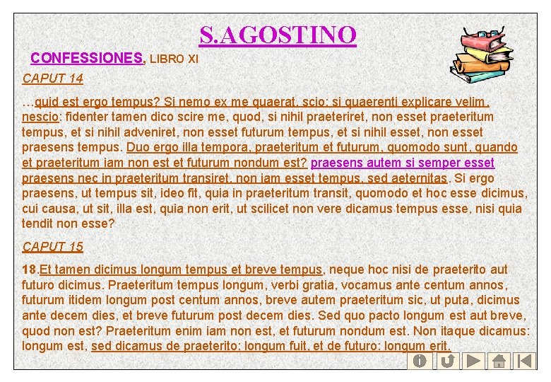 S. AGOSTINO CONFESSIONES, LIBRO XI CAPUT 14 …quid est ergo tempus? Si nemo ex