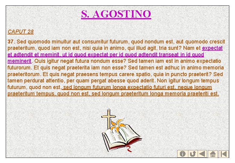 S. AGOSTINO CAPUT 28 37. Sed quomodo minuitur aut consumitur futurum, quod nondum est,